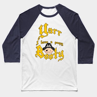 Poopy Booty! Baseball T-Shirt